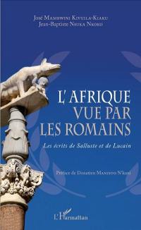 L'Afrique vue par les Romains : les écrits de Salluste et de Lucain