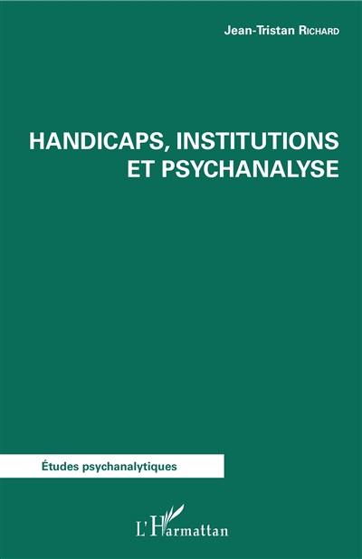 Handicaps, institutions et psychanalyse