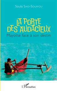 La porte des audacieux : Mayotte face à son destin