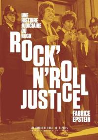 Rock'n'roll justice : une histoire judiciaire du rock