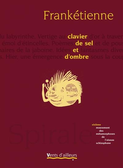 Spirale : les métamorphoses de l'oiseau schizophone. Vol. 6. Clavier de sel et d'ombre : sixième mouvement