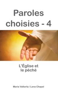 Paroles choisies. Vol. 4. L'Eglise et le péché : révélations de Jésus à Maria Valtorta