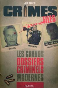 Crimes files : les grands dossiers criminels modernes