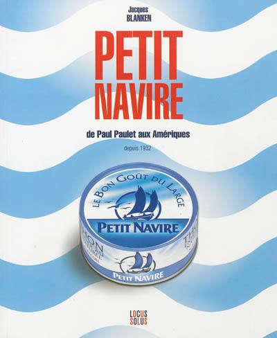 Petit Navire : de Paul Paulet aux Amériques : depuis 1932