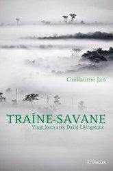 Traîne-savane : vingt jours avec David Livingstone