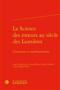 La science des moeurs au siècle des Lumières : conception et expérimentations