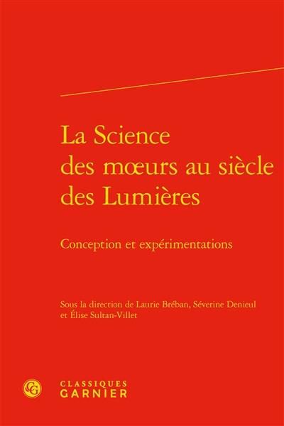 La science des moeurs au siècle des Lumières : conception et expérimentations