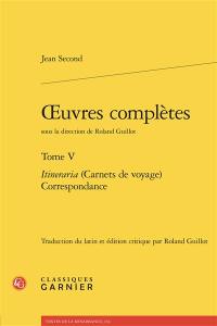 Oeuvres complètes. Vol. 5. Itineraria (carnets de voyage), correspondance