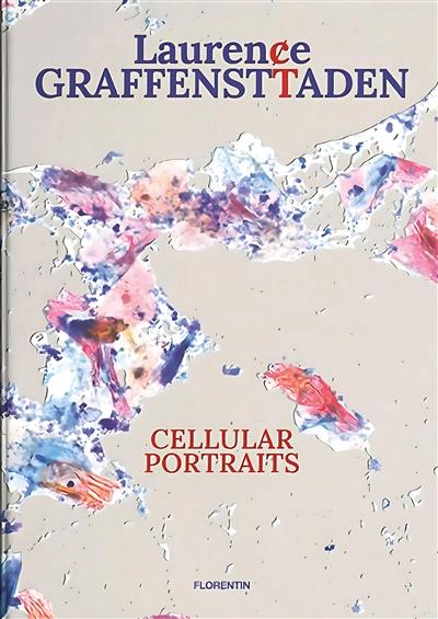 Laurence Graffensttaden : cellular portraits