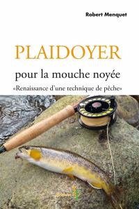 Plaidoyer pour la mouche noyée : renaissance d'une technique de pêche