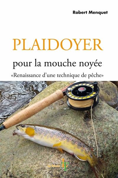 Plaidoyer pour la mouche noyée : renaissance d'une technique de pêche