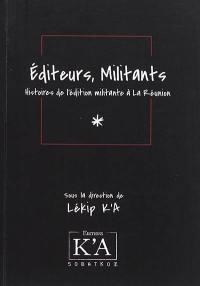 Editeurs, militants : histoires de l'édition militante à La Réunion