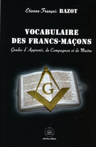 Le vocabulaire des francs-maçons : grades d'apprenti, de compagnon et de maître