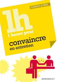 Une heure pour... convaincre en entretien