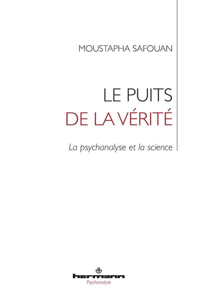 Le puits de la vérité : la psychanalyse et la science