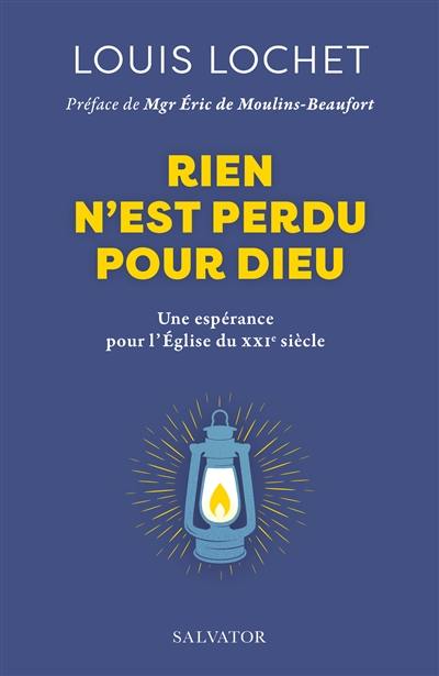 Rien n'est perdu pour Dieu : une espérance pour l'Eglise du XXIe siècle