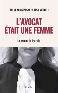 L'avocat était une femme : le procès de leur vie