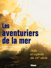 Aventuriers de la mer : défis et exploits du XXe siècle