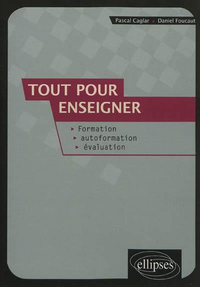 Tout pour enseigner : formation, autoformation, évaluation