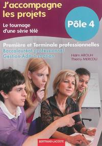 J'accompagne les projets : le tournage d'une série télé : baccalauréat professionnel gestion-administration, première et terminale professionnelles, pôle 4