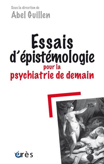 Essais d'épistémologie pour la psychiatrie de demain