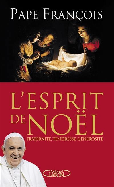 L'esprit de Noël : fraternité, tendresse, générosité