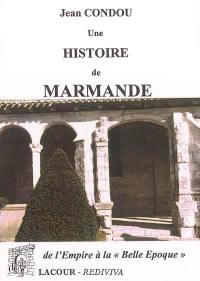 Une histoire de Marmande. Vol. 3. De l'Empire à la Belle Epoque