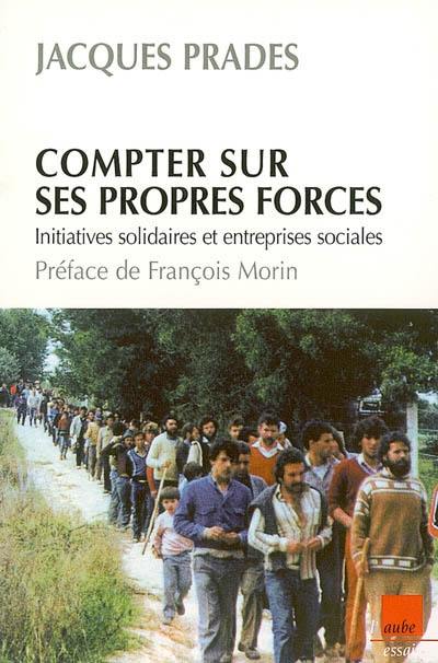 Compter sur ses propres forces : initiatives solidaires et entreprises sociales