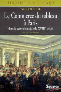 Le commerce du tableau à Paris dans la seconde moitié du XVIIIe siècle : acteurs et pratiques