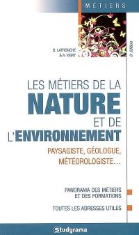 Les métiers de la nature et de l'environnement : paysagiste, géologue, météorologiste...