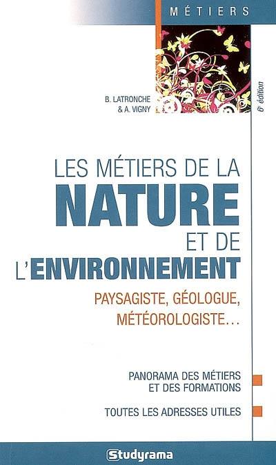 Les métiers de la nature et de l'environnement : paysagiste, géologue, météorologiste...