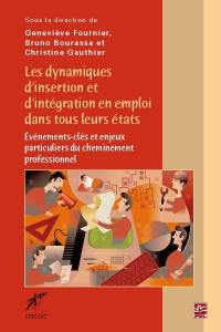 Les dynamiques d'insertion et d'intégration en emploi dans tous leurs états : événements-clés, et enjeux particuliers du cheminement professionnel