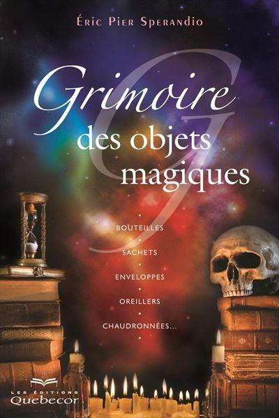 Grimoire des objets magiques : bouteilles, sachets, enveloppes, oreillers, chaudronnées...