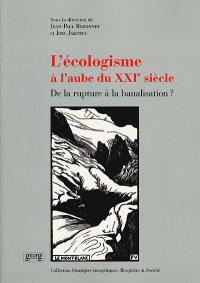 L'écologisme à l'aube du XXIe siècle : de la rupture à la banalisation ?