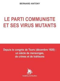 Le parti communiste et ses virus mutants : depuis le congrès de Tours (décembre 1920) : un siècle de mensonges, de crimes et de trahisons