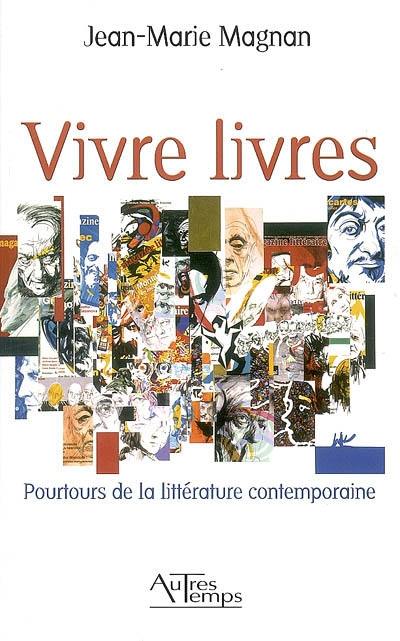 Vivre livres : pourtours de la littérature contemporaine