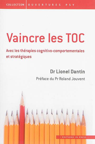 Vaincre les TOC : avec les thérapies cognitivo-comportementales et stratégiques