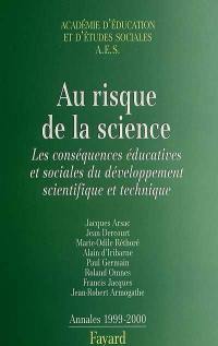 Au risque de la science : les conséquences éducatives et sociales du développement scientifique et technique : annales 1999-2000