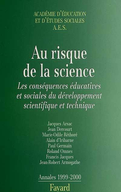 Au risque de la science : les conséquences éducatives et sociales du développement scientifique et technique : annales 1999-2000