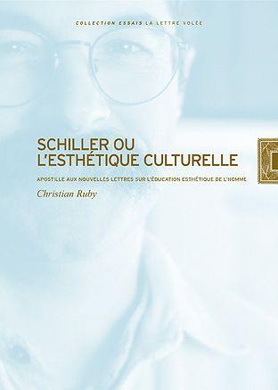 Schiller ou L'esthétique culturelle : apostille aux Nouvelles lettres sur l'éducation esthétique de l'homme