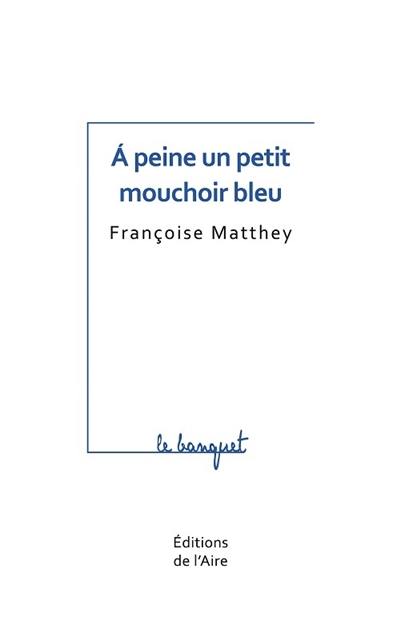 A peine un petit mouchoir bleu