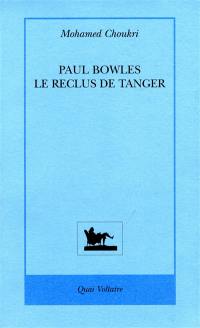 Paul Bowles, le reclus de Tanger