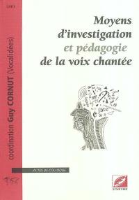 Moyens d'investigation et pédagogie de la voix chantée