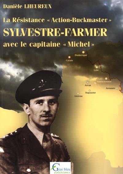 La Résistance Action-Buckmaster. Vol. 2001. Sylvestre-Farmer : avec le capitaine Michel