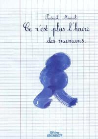 Ce n'est plus l'heure des mamans