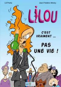 Lilou. Vol. 1. C'est vraiment... pas une vie !