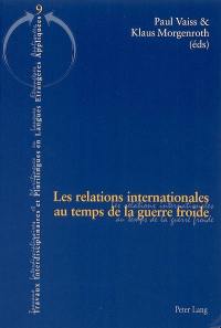 Les relations internationales au temps de la guerre froide