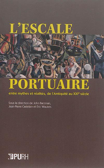 L'escale portuaire : entre mythes et réalités, de l'Antiquité au XXIe siècle