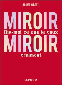 Miroir, miroir : dis-moi ce que je vaux vraiment