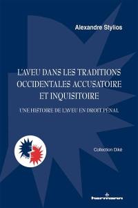 L'aveu dans les traditions occidentales accusatoire et inquisitoire : une histoire de l'aveu en droit pénal